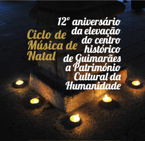 Ciclo de Música de Natal Comemorações do 12º Aniversário da Elevação do Centro Histórico de Guima...