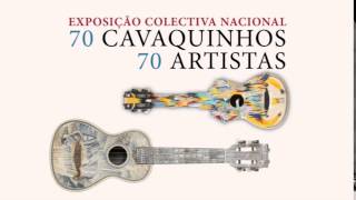 EXPOSIÇÃO 70 CAVAQUINHOS 70 ARTISTAS