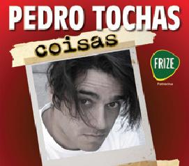 Pedro Tochas “Coisas”