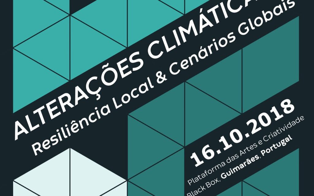 Conferência “Alterações Climáticas: Resiliência Local & Cenários Globais” em Guimarães