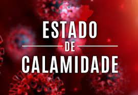 Declaração de situação de calamidade, no âmbito da pandemia da doença COVID-19
