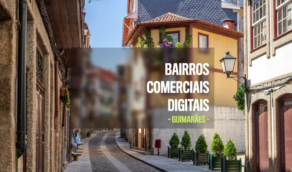 Bairro Comercial Digital de Guimarães - Bairro 1128